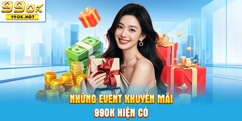Những event khuyến mãi 99OK hiện có