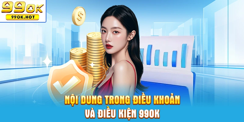 Nội dung trong điều khoản và điều kiện sử dụng tại nhà cái 99OK Nội dung trong điều khoản và điều kiện sử dụng tại nhà cái 99OK