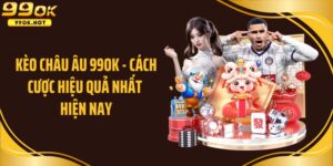 Kèo châu âu tại 99ok